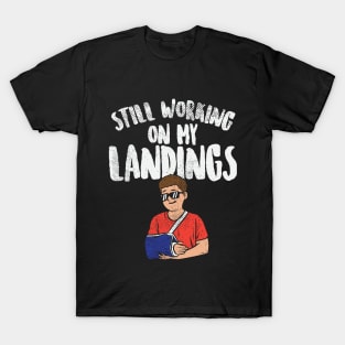 Still Working On My Landings T-Shirt